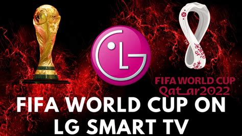 How to Watch FIFA World Cup 2022 on LG Smart TV - TechOwns