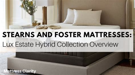 Stearns and Foster Mattresses - Lux Estate Hybrid Collection Overview (2024) - Mattress Clarity