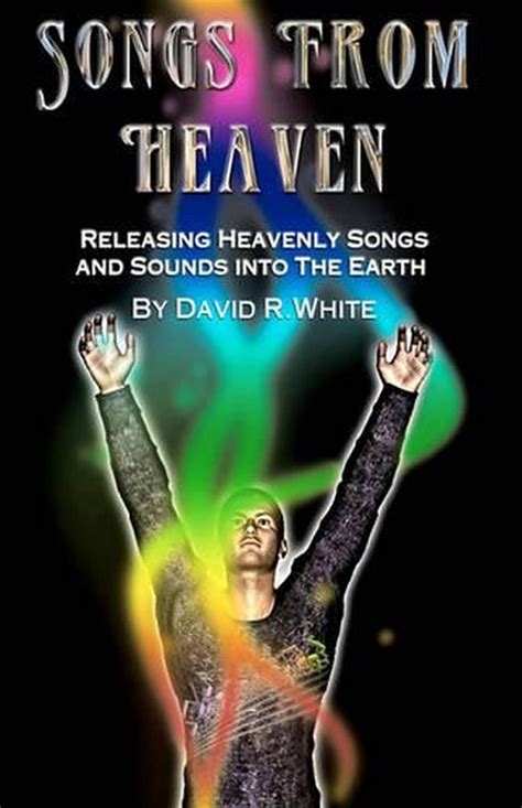 Songs from Heaven: Releasing Heavenly Sounds and Songs Into the Earth ...