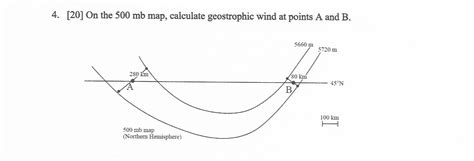 [Solved] 4. [20] On the 500 mb map, calculate geostrophic wind at points A... | Course Hero