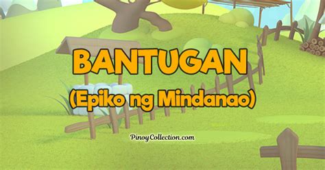 Bantugan - Epiko ng Mindanao (Buod) - Pinoy Collection