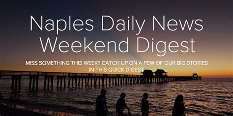 Naples Daily News Weekend Digest