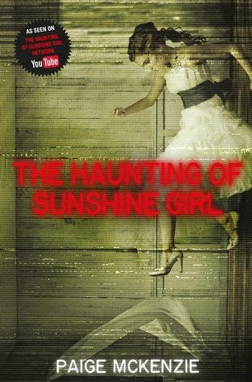 The Haunting of Sunshine Girl: Sunshine Girl Book 1 ebook by Paige McKenzie - Rakuten Kobo in ...