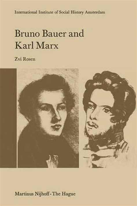 Bruno Bauer and Karl Marx: The Influence of Bruno Bauer on Marx S ...