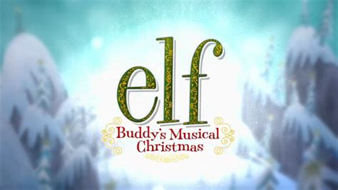 Elf: Buddy's Musical Christmas | Christmas Specials Wiki | FANDOM powered by Wikia