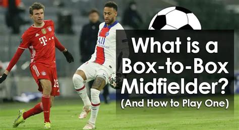 What is a Box-to-Box Midfielder? (And How to Play One)