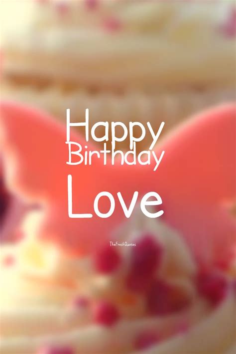 Happy Birthday Love - Romantic Birthday Wishes #Birthday #happybirthday ...