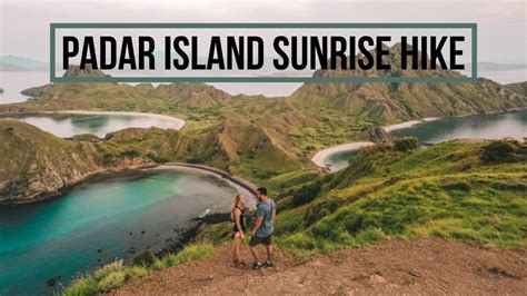 HIKING PADAR ISLAND FOR SUNRISE - KOMODO NATIONAL PARK, INDONESIA - YouTube