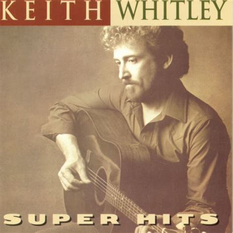 Super Hits by Keith Whitley : Napster