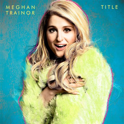 Meghan Trainor's Debut Album "Title" Drops in Deluxe and Vinyl - Just Random Things