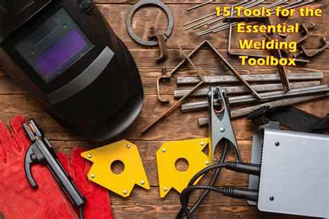 15 Tools for the Essential Welding Toolbox - Muggy Weld