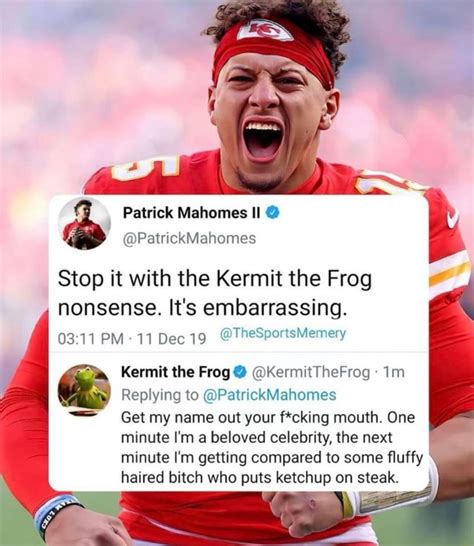 Se Patrick Mahomes II @ @PatrickMahomes Stop it with the Kermit the ...