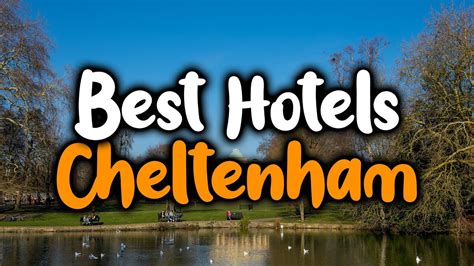 Best Hotels In Cheltenham - For Families, Couples, Work Trips, Luxury ...