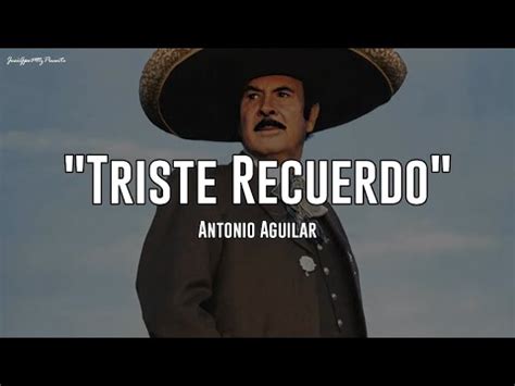 Antonio Aguilar - Triste Recuerdo (LETRA) - YouTube