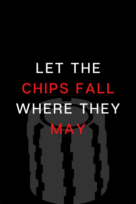 Let the chips fall where they may. #fightclub #quotes #tylerdurden # ...