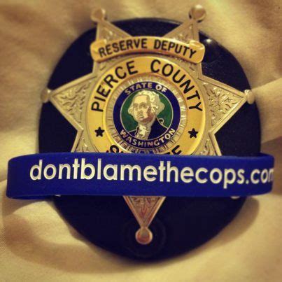 Pierce County, Washington Sheriff's Office | dontblamethecops.com | Pinterest