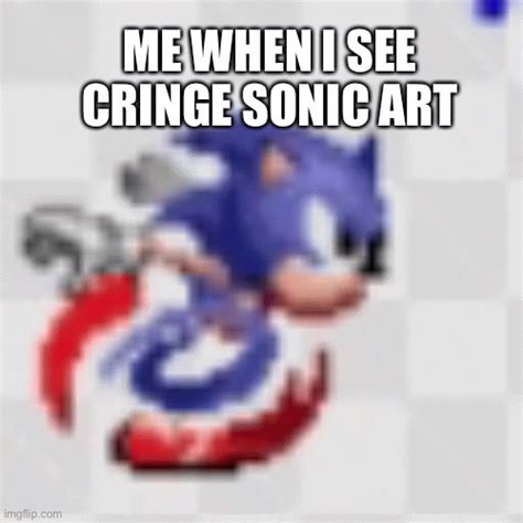 Sonic runs so fast he becomes horrible quality - Imgflip