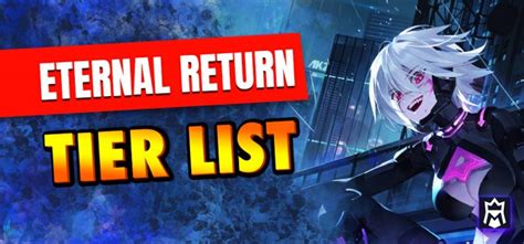 Eternal Return Tier List: Best Characters Ranked - MetaTierList