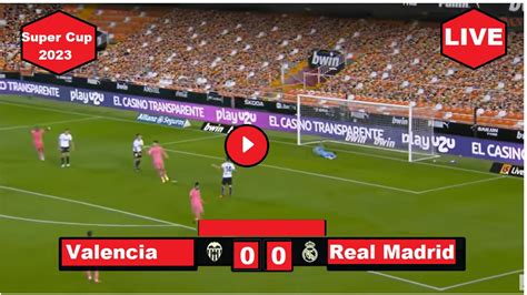 Live Super Cup - Real Madrid vs Valencia (RMA vs VAL) - Supercopa de ...