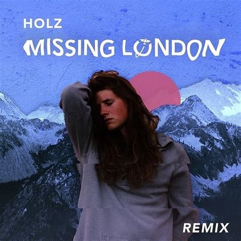 Missing London (Holz Remix) Song Download: Missing London (Holz Remix ...