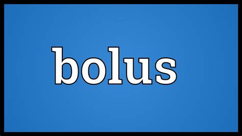 Bolus Meaning - YouTube