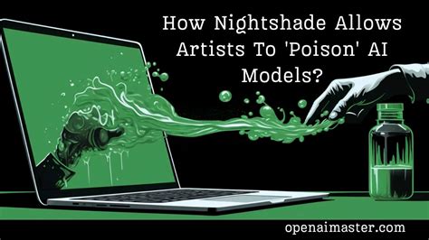 How Nightshade Allows Artists To 'Poison' AI Models? - Open AI Master