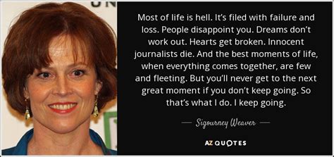 TOP 25 QUOTES BY SIGOURNEY WEAVER (of 101) | A-Z Quotes