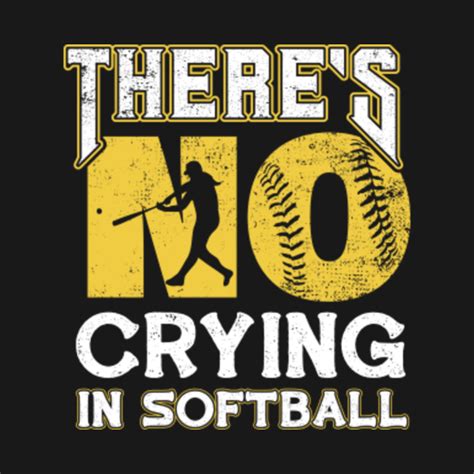 There's No Crying In Softball Funny Softball Sayings - Softball - T-Shirt | TeePublic