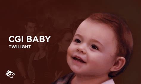 Twilight CGI Baby; Renesmee: All You Need to Know