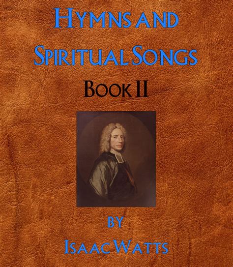 eBook: “Hymns and Spiritual Songs - Book 2” by Isaac Watts | philmorgan.org