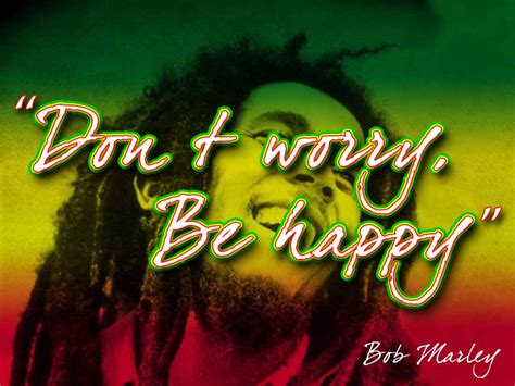 Bob Marley - Don't Worry Be Happy - Positive Thinking Life Style