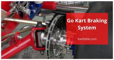 A Comprehensive Guide to Go Kart Braking System – kartbible