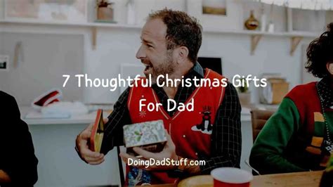 7 Thoughtful Christmas Gifts For Dad 2023 - Doing Dad Stuff