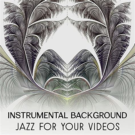 Play Instrumental Background Jazz for Your Videos – Best Collection of ...