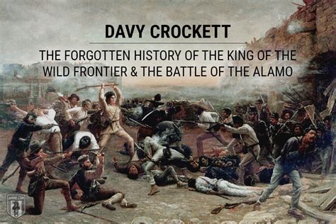 Davy Crockett: The Forgotten History of the King of the Wild Frontier & the Battle of the Alamo