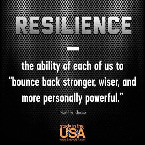 Resilience - the ability of each of us to "bounce back stronger, wiser and more personally ...