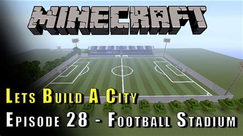 Minecraft :: Lets Build A City :: Football/Soccer Stadium! :: E28 - YouTube