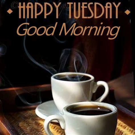 Happy Tuesday Good Morning With Coffee Pictures, Photos, and Images for ...