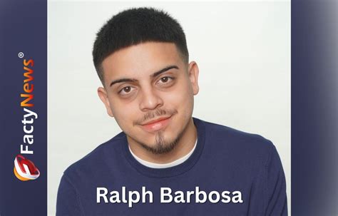 Ralph Barbosa Age: Wife, Biography, Family, Net Worth, Ethnicity, Wiki & Facts