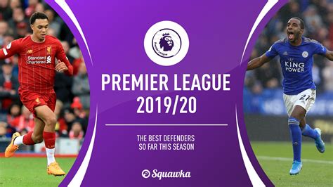 Best Premier League defenders of 2019/20 so far | Squawka