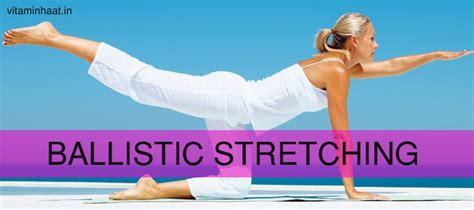 Ballistic Stretching Workout and What are its Various Benefits