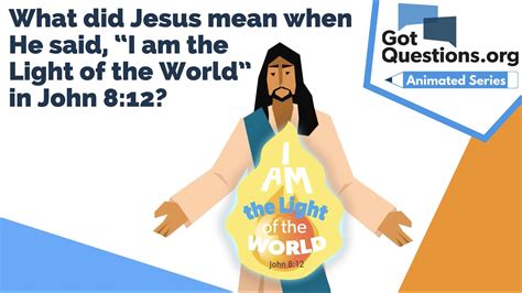 What did Jesus mean when He said, “I am the Light of the World” in John ...