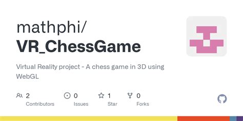 GitHub - mathphi/VR_ChessGame: Virtual Reality project - A chess game in 3D using WebGL