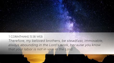 1 Corinthians 15:58 WEB Desktop Wallpaper - Therefore, my beloved brothers, be steadfast,