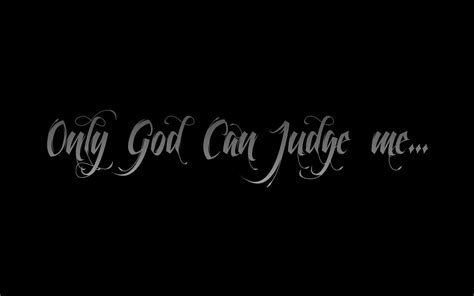 Only God Can Judge Me..., quote HD wallpaper | Wallpaper Flare