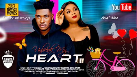 WATCH BIMBO ADEMOYE & CHIDI DIKE IN UNBREAK MY HEART - 2023 EXCLUSIVE ...