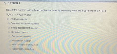 Solved Classify the reaction: solid red mercury(ll) oxide | Chegg.com