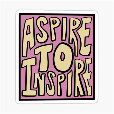 Aspire To Inspire Gifts & Merchandise | Redbubble