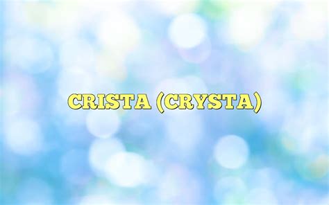 CRISTA (CRYSTA) Definition & Meaning