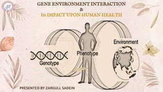 Gene environment interaction and its impact upon on human health | PPT